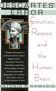 Descartes` Error: Emotion, Reason, and the Human Brain