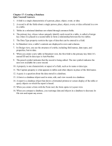 Chapter 17: Creating a Database Quiz Yourself Answers 1. A field is