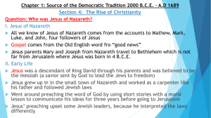 Section 4: The Rise of Christianity I. Jesus of Nazareth All we know
