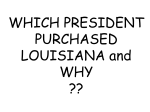 WHICH PRESIDENT PURCHASED LOUISIANA and WHY ??