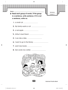 Read each group of words. If the group is a sentence, write sentence