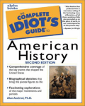 The Complete Idiot`s Guide to American History
