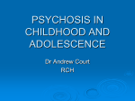 PSYCHOSIS IN CHILDHOOD AND ADOLESCENCE