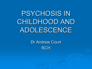 PSYCHOSIS IN CHILDHOOD AND ADOLESCENCE