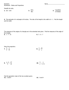 Ratios and Proportions Simplify the ratio. 1. $12 : $16 2. 32in. 8in. 3. 4