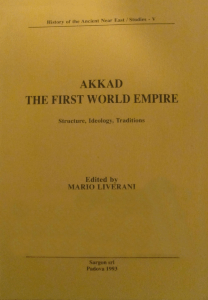 Akkad: The First World Empire: Structure, Ideology, Traditions