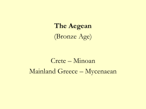 The Aegean (Bronze Age) Crete – Minoan Mainland Greece