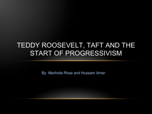 teddy roosevelt, taft and the start of progressivism