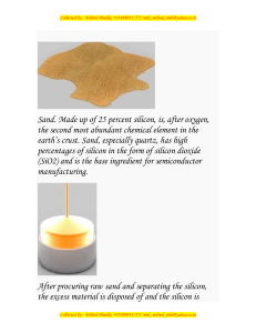 Sand. Made up of 25 percent silicon, is, after oxygen, the