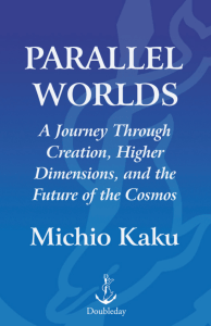 Parallel Worlds: A Journey Through Creation, Higher Dimensions