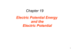 Chapter 19 Electric Potential Energy and the Electric Potential