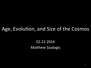 Age, EvoluFon, and Size of the Cosmos