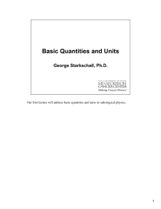 Our first lecture will address basic quantities and units in radiological