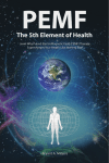 PEMF— The Fifth Elemen t of Health