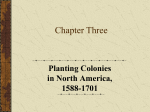 Ch.3 - Planting Colonies in North America, 1588-1701