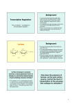 Transcription Regulation Background: Lactose Background: How