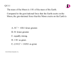 The mass of the Moon is 1/81 of the mass of the Earth. Compared to