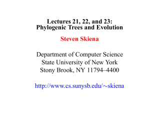 Lectures 21, 22, and 23: Phylogenic Trees and Evolution Steven