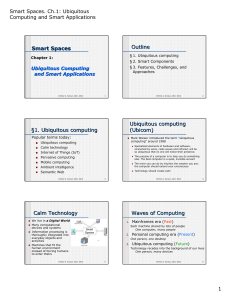 Smart Spaces Outline §1. Ubiquitous computing Ubiquitous