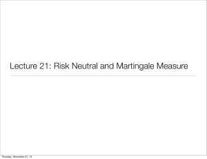 Lecture 21: Risk Neutral and Martingale Measure