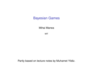 14.126 Spring 2016 Bayesian Games Slides Lecture Slides
