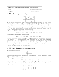 1 Mixed strategies in 2 ! 2 games 2 Maximin Strategies in zero sum