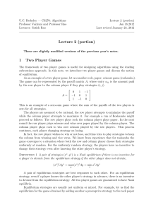 Lecture 2 (portion) 1 Two Player Games