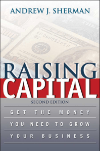Raising Capital- Get the Money You Need To Grow Your Business