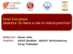Genetics - Is there a role in clinical practice?