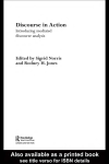 Discourse in Action: Introducing mediated discourse analysis