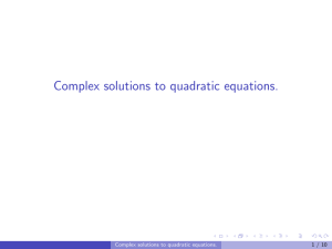 Complex solutions to quadratic equations.