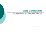 Blood Components Independent Double Checks Chris Downey RN