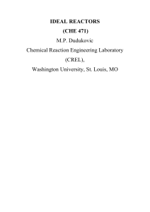 IDEAL REACTORS (CHE 471) M.P. Dudukovic Chemical Reaction