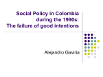 Social Policy in Colombia during the 1990s: The failure of good