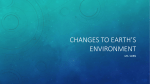 CHANGES TO EARTH*S ENVIRONMENT