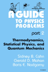 [The Language of Science] Sidney B. Cahn, Gerald D. Mahan, Boris E. Nadgorny, Max Dresden - A Guide to Physics Problems  Part 2  Thermodynamics, Statistical Physics, and Quantum Mechanics Part 2(1997, Springer) - libgen.lc