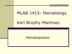 MLAB 1415- Hematology Keri Brophy-Martinez Hematopoiesis