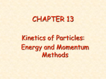 CHAPTER 13 Kinetics of Particles: Energy and Momentum Methods