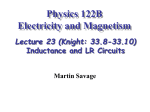 Physics 122B Electricity and Magnetism Lecture 23 (Knight: 33.8-33.10) Inductance and LR Circuits