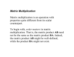 Matrix Multiplication  Matrix multiplication is an operation with