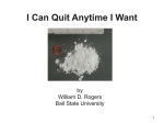 I Can Quit Anytime I Want by William D. Rogers Ball State University
