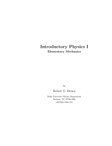 Introductory Physics I Elementary Mechanics Robert G. Brown by