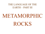 METAMORPHIC ROCKS THE LANGUAGE OF THE EARTH – PART III