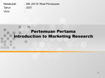 Pertemuan Pertama Introduction to Marketing Research Matakuliah : MN J0412/ Riset Pemasaran