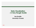Data Visualization - A Very Rough Guide Ken Brodlie University of Leeds