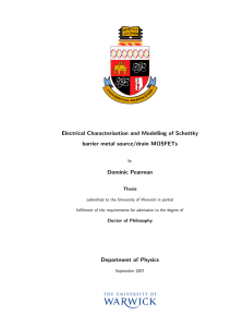 Electrical Characterisation and Modelling of Schottky barrier metal source/drain MOSFETs Dominic Pearman