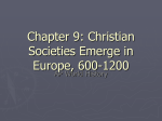 Chapter 9: Christian Societies Emerge in Europe, 600-1200