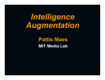 Intelligence Augmentation Pattie Maes MIT Media Lab