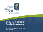 Overview of Geriatric Psychopharmacology Presented by: Ann M. Hamer, PharmD, BCPP Date: 4/16/2015
