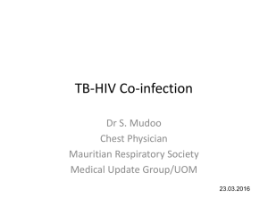 TB‐HIV Co‐infection Dr S. Mudoo Chest Physician Mauritian Respiratory Society